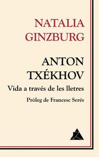 Produktbild: Anton Tx&eacute;khov : vida a trav&eacute;s de les lletres