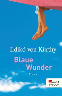 Bild vom Artikel Blaue Wunder vom Autor Ildikó von Kürthy