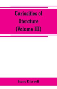 Produktbild: Curiosities of literature (Volume III)
