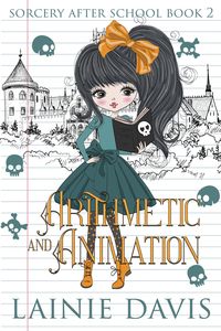Produktbild: Arithmetic and Animation (Sorcery After School, #2)