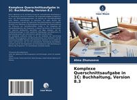 Produktbild: Komplexe Querschnittsaufgabe in 1C: Buchhaltung, Version 8.3