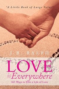 Produktbild: Love Is Everywhere 365 Ways to Live a Life of Love