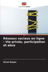 Produktbild: R&eacute;seaux sociaux en ligne : Vie priv&eacute;e, participation et abus