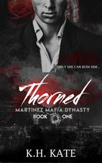 Produktbild: Thorned (Martinez Mafia Dynasty, #1)