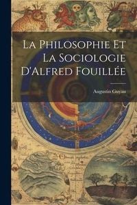 Produktbild: La Philosophie et La Sociologie D'Alfred Fouill&eacute;e