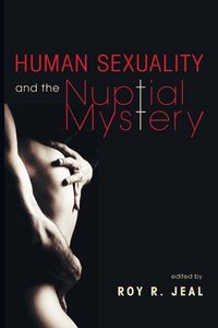 Produktbild: Human Sexuality and the Nuptial Mystery