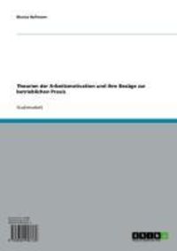 Produktbild: Theorien der Arbeitsmotivation und ihre Bez&uuml;ge zur betrieblichen Praxis