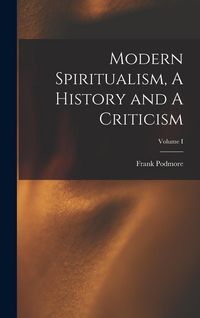 Produktbild: Modern Spiritualism, A History and A Criticism; Volume I