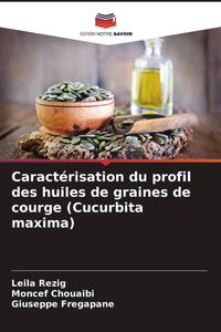 Produktbild: Caract&eacute;risation du profil des huiles de graines de courge (Cucurbita maxima)