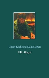 Bild vom Artikel Ulli, illegal vom Autor Ulrich Koch