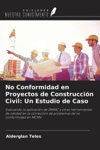 Produktbild: No Conformidad en Proyectos de Construcci&oacute;n Civil: Un Estudio de Caso