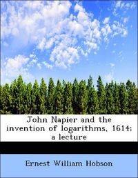 Produktbild: Hobson, E: John Napier and the invention of logarithms, 1614