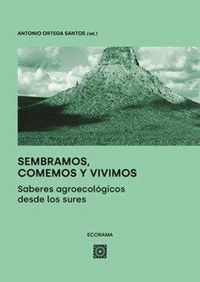 Produktbild: Sembramos, comemos y vivimos : saberes agroecol&oacute;gicos desde los sures
