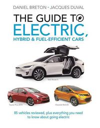 Produktbild: The Guide to Electric, Hybrid & Fuel-Efficient Cars: 70 Vehicles Reviewed, Plus Everything You Need to Know about Going Electric