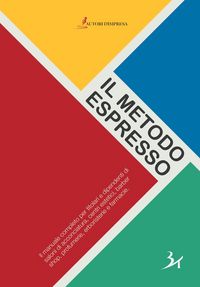 Produktbild: Il metodo espresso. Il manuale completo per titolari e dipendenti di saloni di acconciatura, centri estetici, barber shop, profumerie, erboristerie e