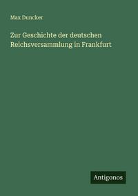 Produktbild: Zur Geschichte der deutschen Reichsversammlung in Frankfurt