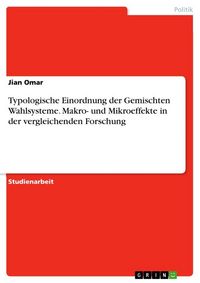 Produktbild: Typologische Einordnung der Gemischten Wahlsysteme. Makro- und Mikroeffekte in der vergleichenden Forschung