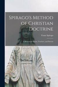 Produktbild: Spirago's Method of Christian Doctrine; A Manual for Priests, Teachers, and Parents