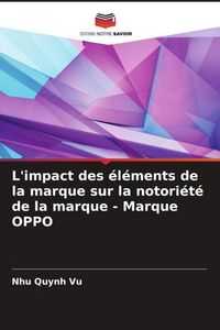 Produktbild: L'impact des &eacute;l&eacute;ments de la marque sur la notori&eacute;t&eacute; de la marque - Marque OPPO