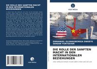 Produktbild: Die Rolle der Sanften Macht in den Internationalen Beziehungen