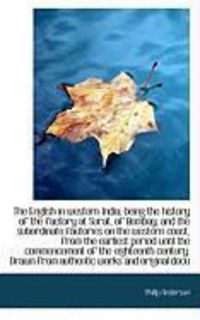 Produktbild: The English in Western India; Being the History of the Factory at Surat, of Bombay, and the Subordin