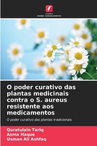 Produktbild: O poder curativo das plantas medicinais contra o S. aureus resistente aos medicamentos