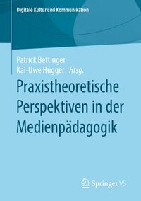 Produktbild: Praxistheoretische Perspektiven in der Medienp&auml;dagogik