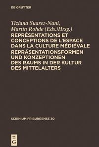 Produktbild: Repr&eacute;sentations et conceptions de l'espace dans la culture m&eacute;di&eacute;vale. Repr&auml;sentationsformen und Konzeptionen des Raums in der Kultur des Mittelalters