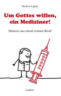 Produktbild: Um Gottes willen, ein Mediziner!