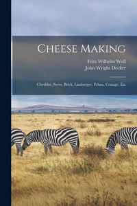 Produktbild: Cheese Making: Cheddar, Swiss, Brick, Limburger, Edam, Cottage, Etc