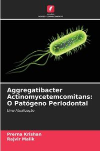 Produktbild: Aggregatibacter Actinomycetemcomitans: O Pat&oacute;geno Periodontal
