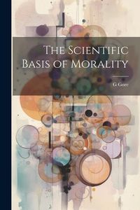 Produktbild: The Scientific Basis of Morality