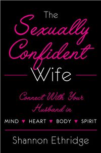 Produktbild: The Sexually Confident Wife: Connecting with Your Husband Mind Body Heart Spirit