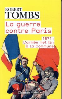 Produktbild: La guerre contre Paris : 1871 : l'arm&eacute;e met fin &agrave; la Commune