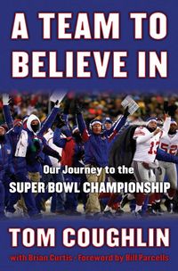 Produktbild: A Team to Believe in: Our Journey to the Super Bowl Championship