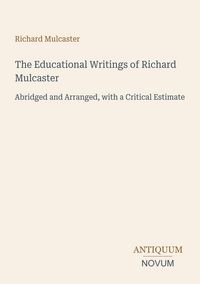 Produktbild: The Educational Writings of Richard Mulcaster