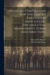 Produktbild: Michigan Corporation Law And Limited Partnership Associations, Organization, Management, Forms And Directions