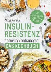 Produktbild: Insulinresistenz nat&uuml;rlich behandeln - Das Kochbuch