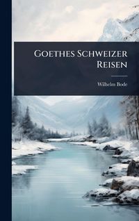 Produktbild: Goethes Schweizer Reisen