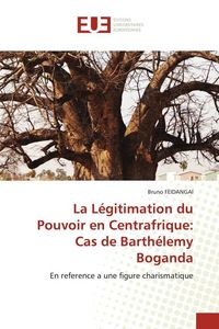 Produktbild: La L&eacute;gitimation du Pouvoir en Centrafrique: Cas de Barth&eacute;lemy Boganda