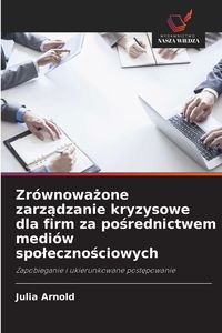 Produktbild: Zr&oacute;wnowa&iquest;one zarz&iquest;dzanie kryzysowe dla firm za po&iquest;rednictwem medi&oacute;w spo&iquest;eczno&iquest;ciowych