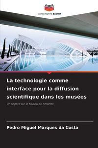 Produktbild: La technologie comme interface pour la diffusion scientifique dans les mus&eacute;es