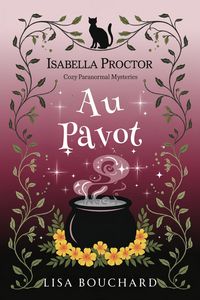 Produktbild: Au Pavot (Les Enqu&ecirc;tes Paranormales Cozy d'Isabella Proctor, #5)