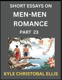 Produktbild: Men-Men Dating and Romance (Part 23)- Short Essays on MM Romance, Exploring Dynamics of Gay, Lesbian and Homosexual Love Relationship