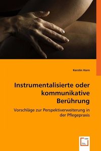 Produktbild: Horn, K: Instrumentalisierte oder kommunikative Ber&uuml;hrung