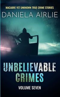 Produktbild: Unbelievable Crimes Volume Seven