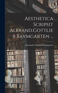Produktbild: Aesthetica Scripsit Alexand.Gottlieb Bavmgarten ...