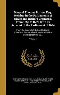 Produktbild: Diary of Thomas Burton, Esq., Member in the Parliaments of Oliver and Richard Cromwell, From 1656 to 1659. With an Account of the Parliament of 1654