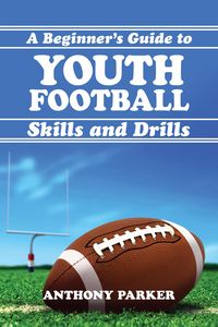 Produktbild: Youth Football Skills and Drills: A Beginner's Guide