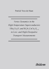 Produktbild: Vortex Dynamics in the High-Temperature Superconductors YBa2Cu307 and Bi2Sr2CaCu208+d in Low- and High-Dissipative Transport Measurements.